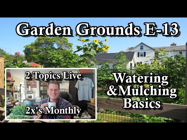Garden Grounds E-13:  Watering and Basic Mulching