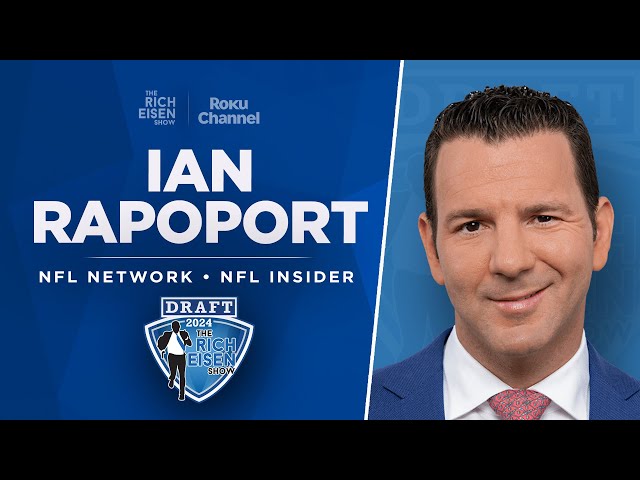 NFL Insider Ian Rapoport Talks Falcons/Penix, 49ers, Bills & More with Rich Eisen | Full Interview