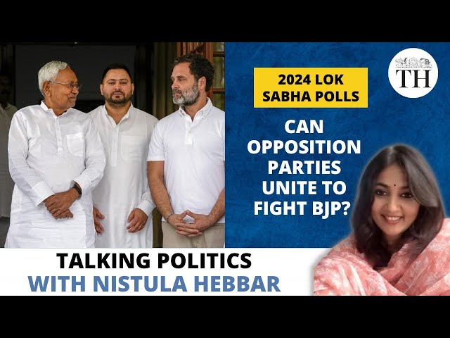 2024 Lok Sabha Polls | Opposition Unity talks begin again | The Hindu