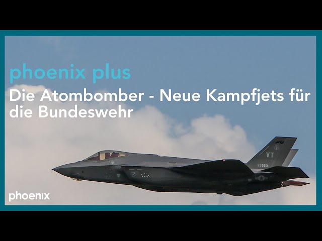 Die Atombomber - Neue Kampfjets für die #Bundeswehr | phoenix plus