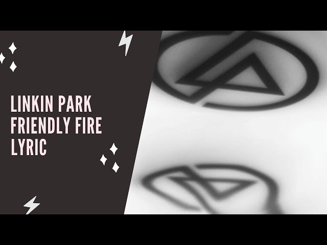 Linkin Park - Friendly Fire (Lyric Edition)