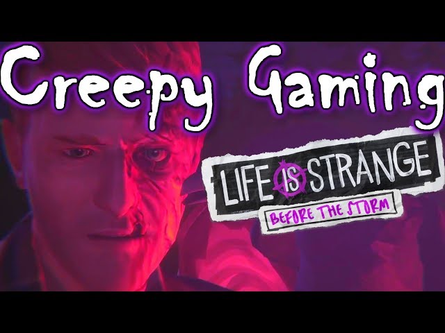 Creepy Gaming - LIFE IS STRANGE Before the Storm