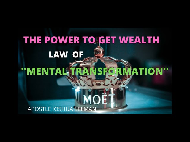 the power to get wealth 1 [ mental transformation'] apostle joshua  selman