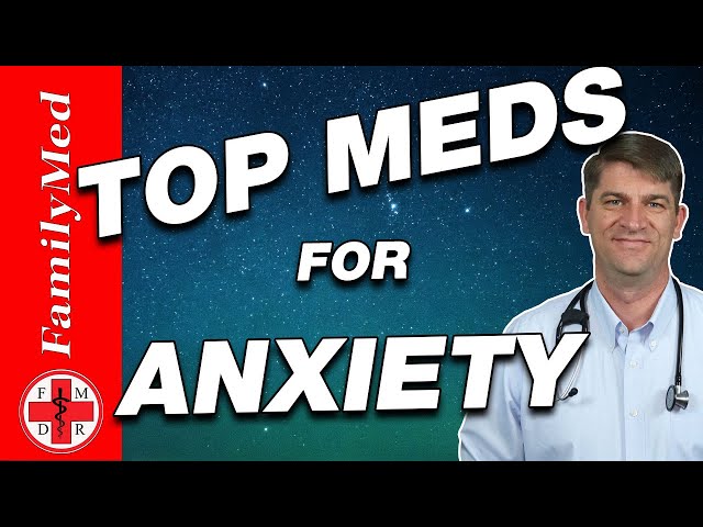 TOP MEDICATIONS FOR TREATING ANXIETY