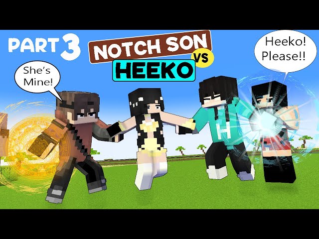 PART 3 - HEEKO VS NOTCH SON - LOVE TRIANGLE STORY - MINECRAFT