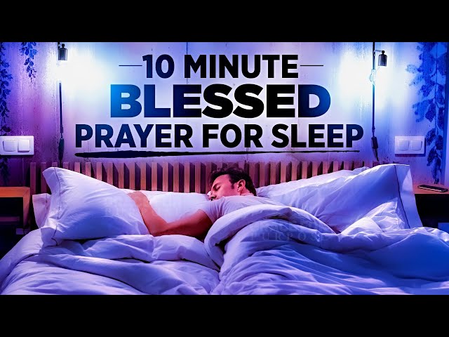 Play This Prayer Before You End Your Day! 10 Minute Prayer For Sleep