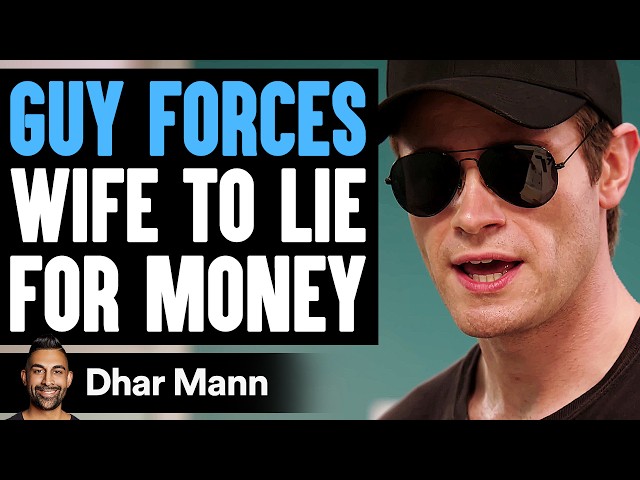 Guy FORCES Wife To LIE For MONEY, He Lives To Regret It | Dhar Mann