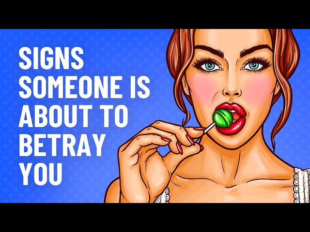 9 Signs Someone Is About To Betray You