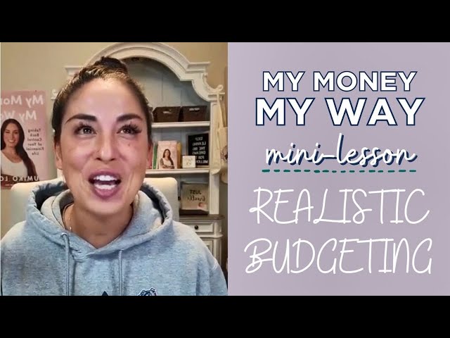 MY MONEY MY WAY MINI-LESSON DAY 4: REALISTIC BUDGETING