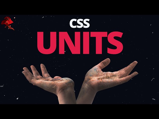 A CSS Unit Deep Dive - Learn CSS Units & When To Use Them