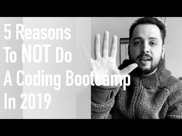5 Reasons To NOT Do A Coding Bootcamp in 2019