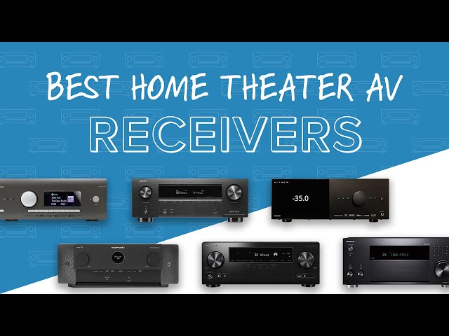 BEST Home Theater AV Receivers! || Pioneer, Denon, Onkyo, Marantz, Anthem & Arcam