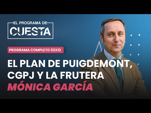 El Programa de Cuesta: El plan de Puigdemont, los jueces en jaque y la frutera Mónica García
