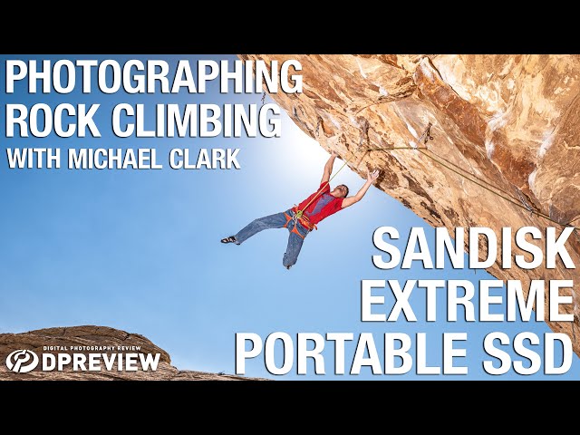 Photographing rock climbing with Michael Clark and the SanDisk Extreme portable SSD