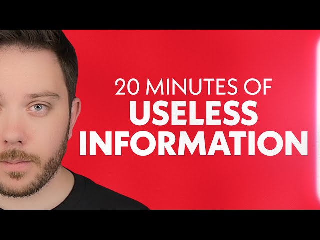 A Solid 20 Minutes of Useless Information