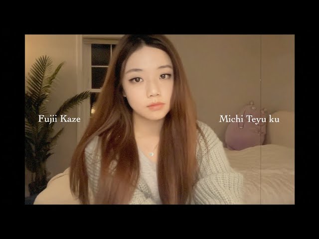 'Michi Teyu Ku (Overflowing) - Fujii Kaze' Cover by Kayla