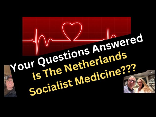 Socialist Medicine in The Netherlands??? Your Questions Answered.