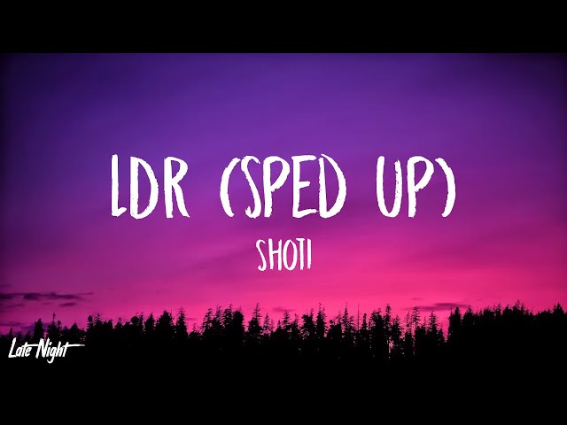 Shoti - LDR (Sped Up) (Lyrics)