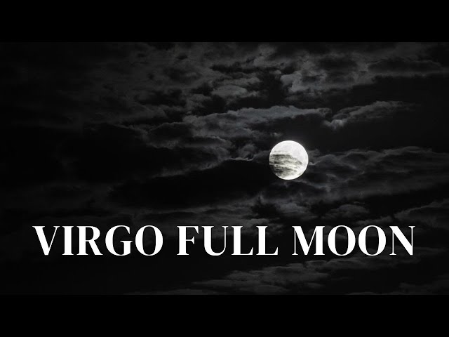 Virgo Full Moon Astrology Report | Come Unwind, Drop-In & Receive 🌊