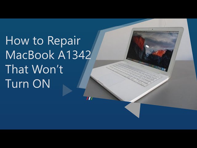 How to Repair MacBook A1342 that Won’t Turn ON
