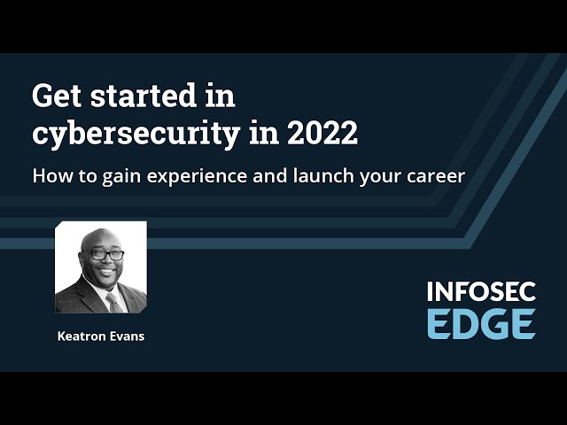Get started in cybersecurity in 2022: How to gain experience and launch your career