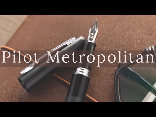 Pilot Metropolitan Fountain Pen Overview