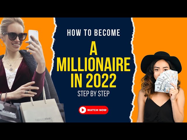 How To Become A Millionaire In 2022  Step By Step