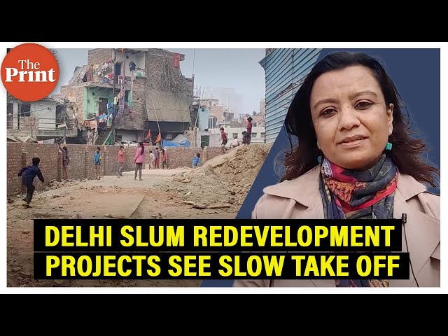 How & why Delhi’s slum redevelopment projects have been slow to take off