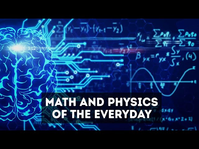 Math and Physics of the Everyday