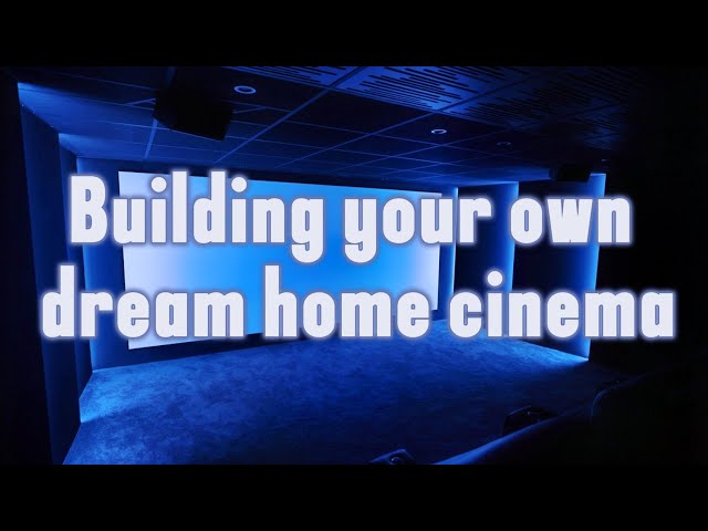 Building your own dream home cinema - including tips and tricks