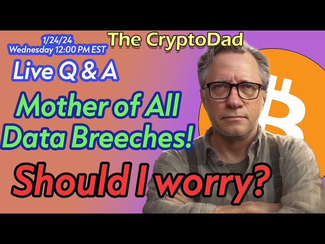 CryptoDad's Live Q & A: Unprecedented Data Leak of 26 Billion Records! Are You Affected? 📡🛡️