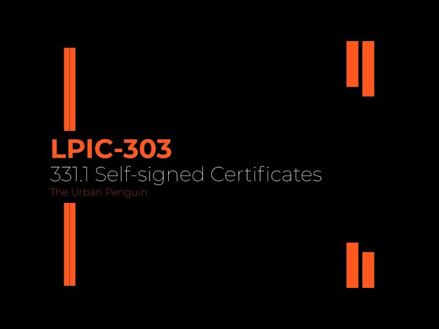 LPIC-3 303 Security Self Signed Certificates