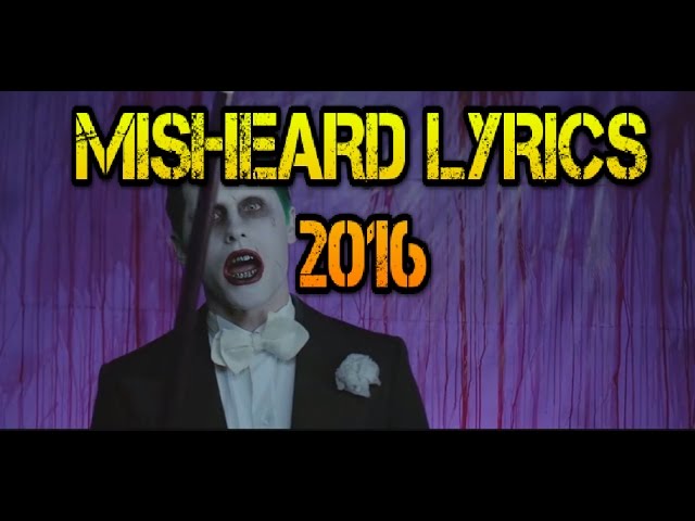 MISHEARD LYRICS 2016 EDITION (JANUARY 2017)