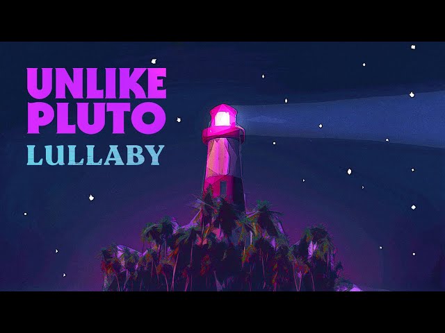 Unlike Pluto - Lullaby