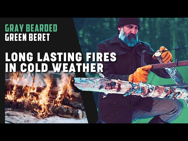 Building Long Fires in Cold Weather | Gray Bearded Green Beret