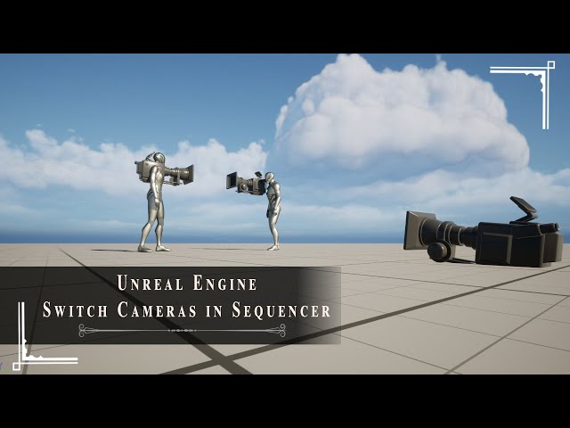 Unreal Engine - Switch between Cameras in sequencer
