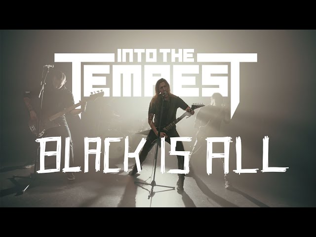 Into The Tempest - Black Is All (Official Music Video)