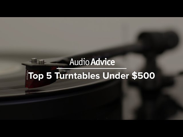 Top 5 Turntables Under $500