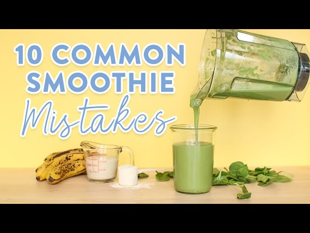 10 Common Smoothie Mistakes | What NOT to do!
