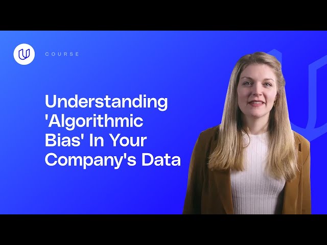Understanding 'Algorithmic Bias' In Your Company's Data