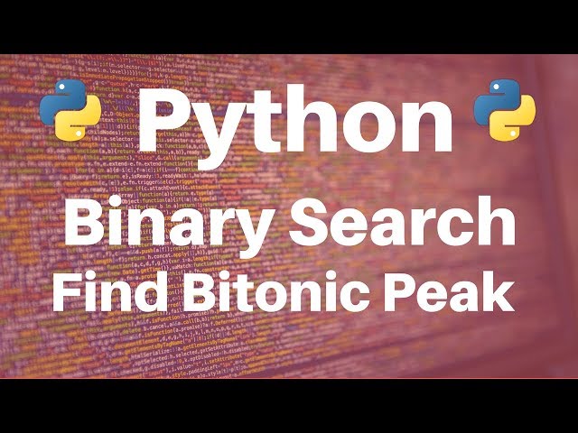 Binary Search in Python: Find Bitonic Peak