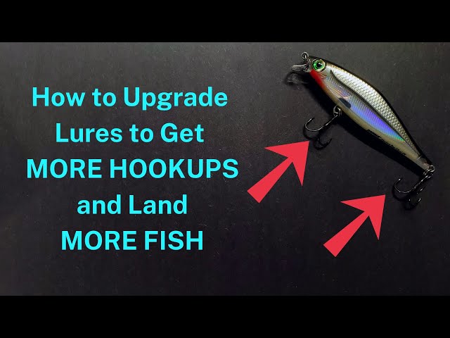 How to Upgrade Lures to Get MORE HOOKUPS and Land MORE FISH
