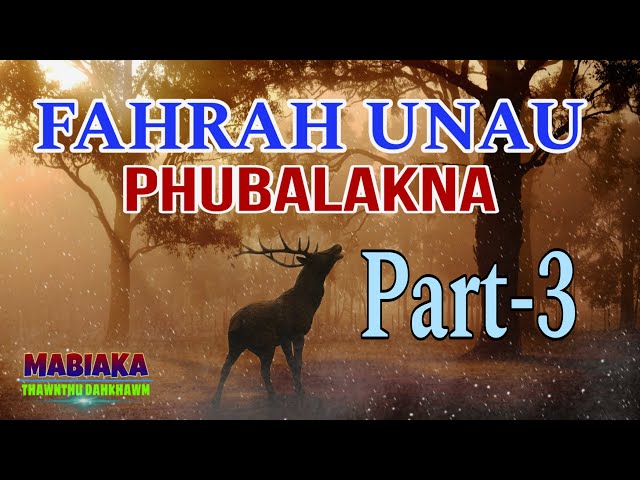 FAHRAH UNAU PHUBALAKNA || Part-3