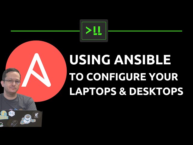 Using Ansible to automate your Laptop and Desktop configs!
