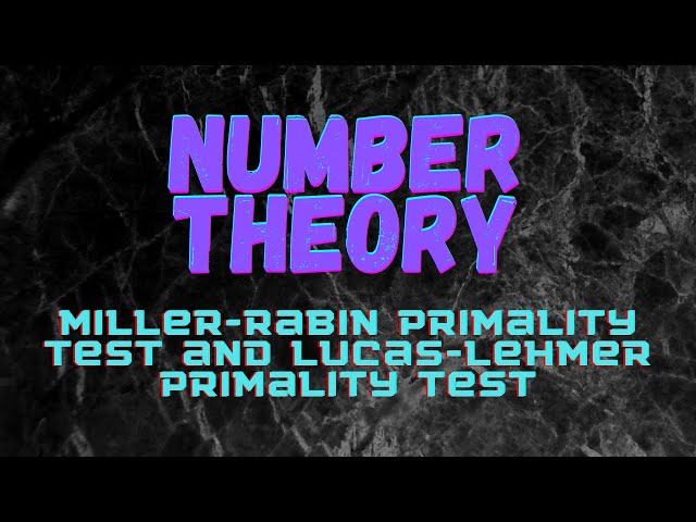 Miller-Rabin and Lucas-Lehmer Primality Tests