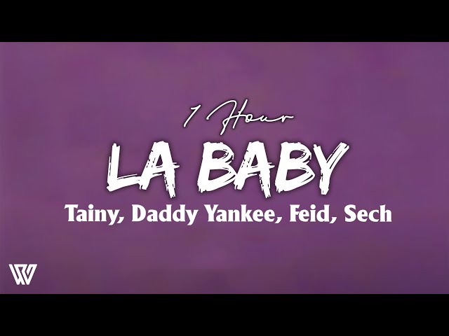 [1 HORA] LA BABY - Tainy, Daddy Yankee, Feid, Sech (Letra/Lyrics) Loop 1 Hora