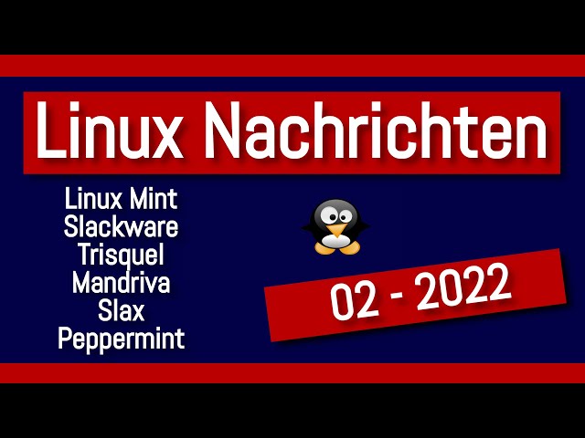 💻 Linux News 02  2022  💻 Linux Nachrichten in deutscher Sprache - Linux Mint -  Peppermint usw.