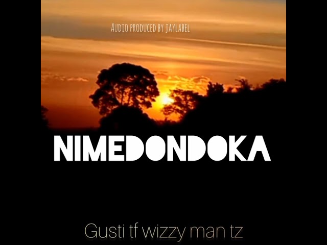 Gusti-ft-wizzy man tz -Nimedondoka -official music audio