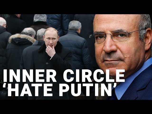 Oligarchs 'hatred' for Putin grows as he stops caring about Ukraine losses | Bill Browder
