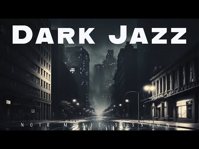 Dark Jazz | Noir Music Sessions | Relax Music